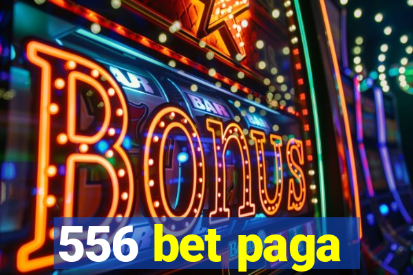 556 bet paga